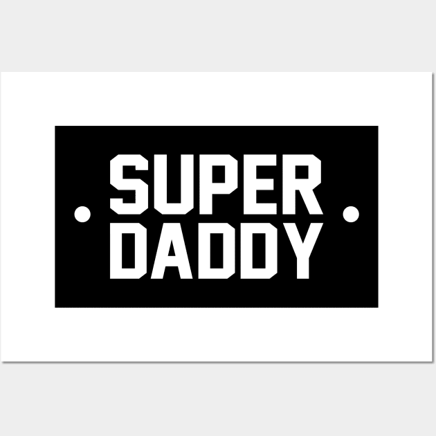 Super Daddy Wall Art by enjoysaturday